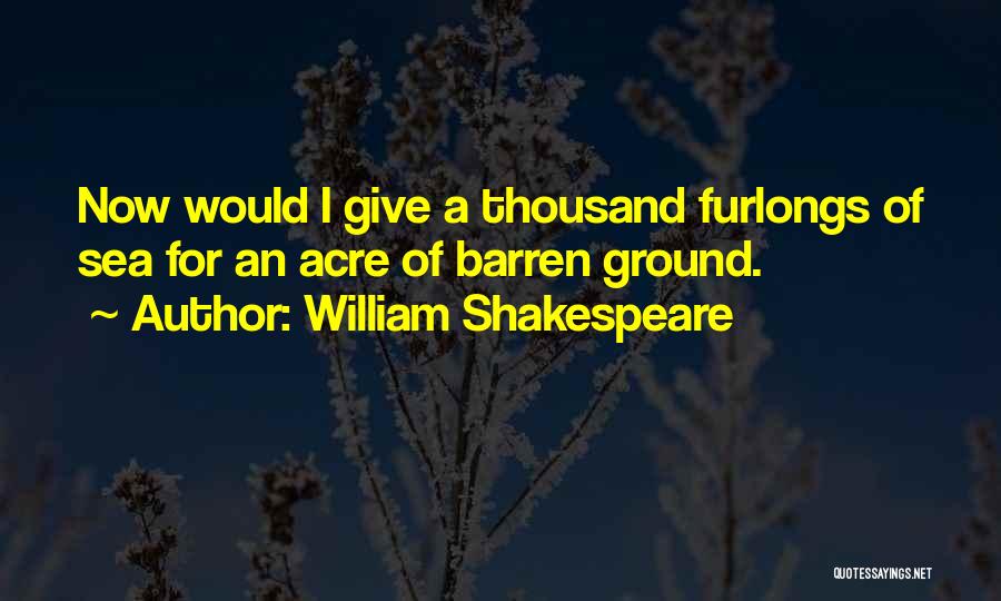 Acre Quotes By William Shakespeare