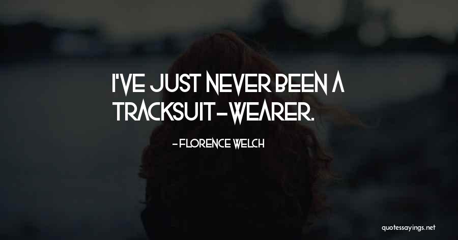Acreditadora Quotes By Florence Welch Acreditadora Quotes By Florence Welch