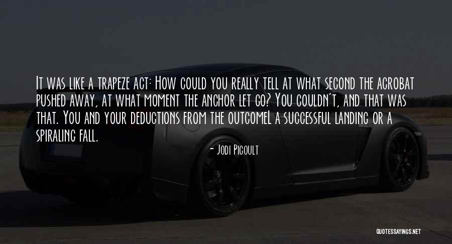 Acrobat Quotes By Jodi Picoult Acrobat Quotes By Jodi Picoult