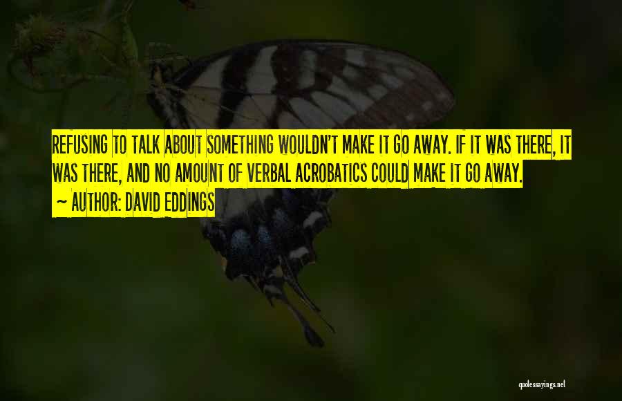 Acrobatics Quotes By David Eddings