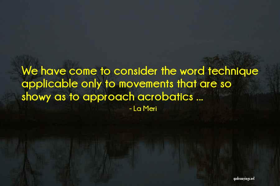 Acrobatics Quotes By La Meri Acrobatics Quotes By La Meri