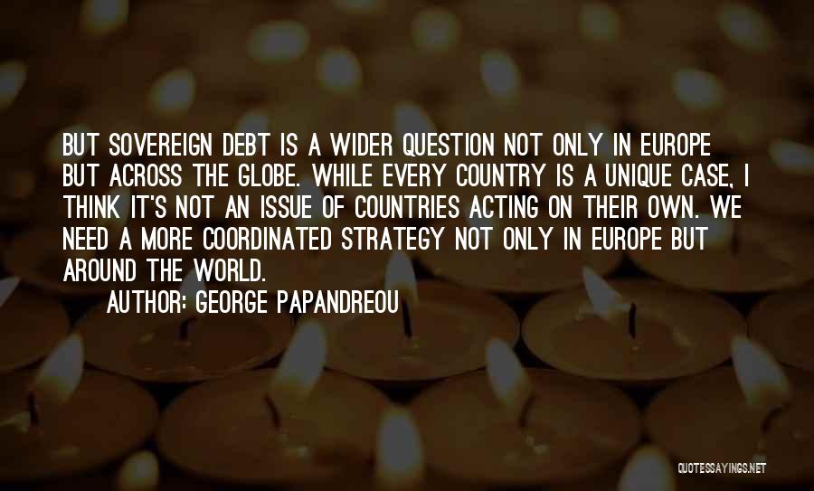 Across The Globe Quotes By George Papandreou