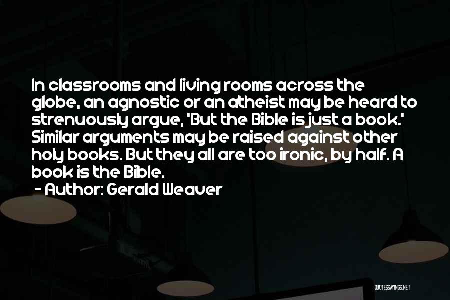 Across The Globe Quotes By Gerald Weaver