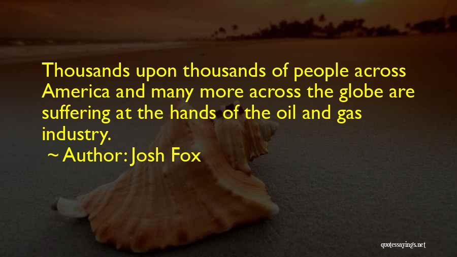 Across The Globe Quotes By Josh Fox