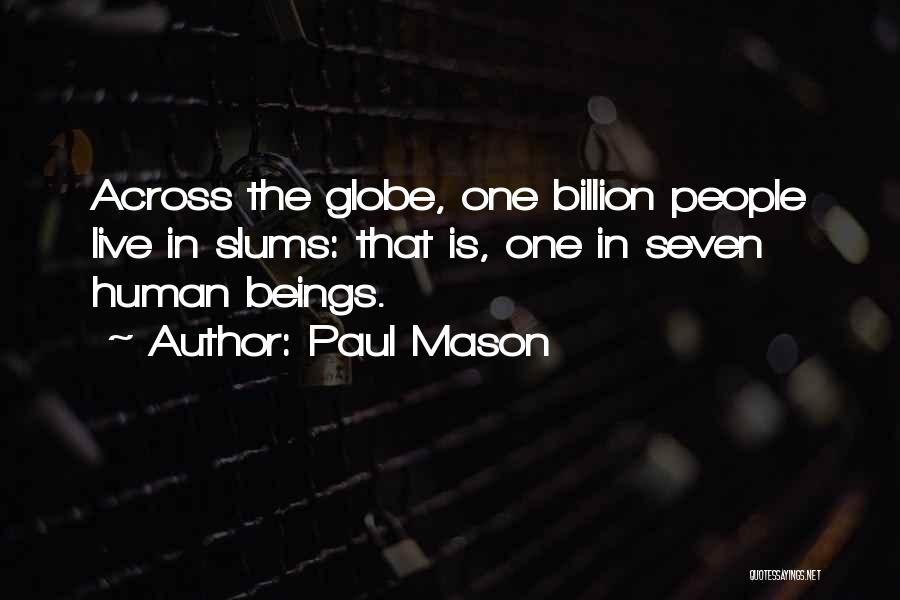 Across The Globe Quotes By Paul Mason