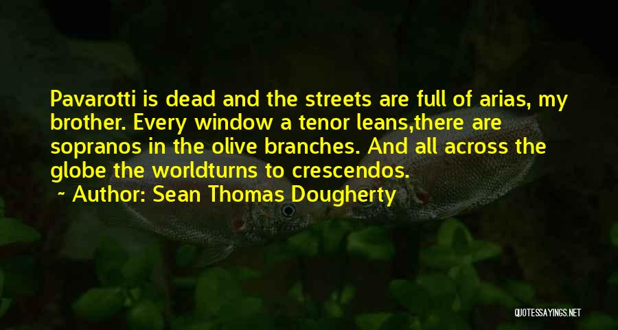 Across The Globe Quotes By Sean Thomas Dougherty
