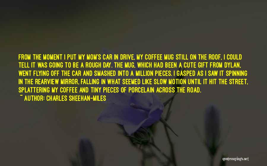 Across The Miles Quotes By Charles Sheehan-Miles