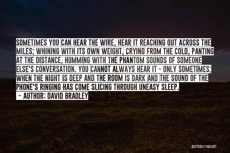 Across The Miles Quotes By David Bradley