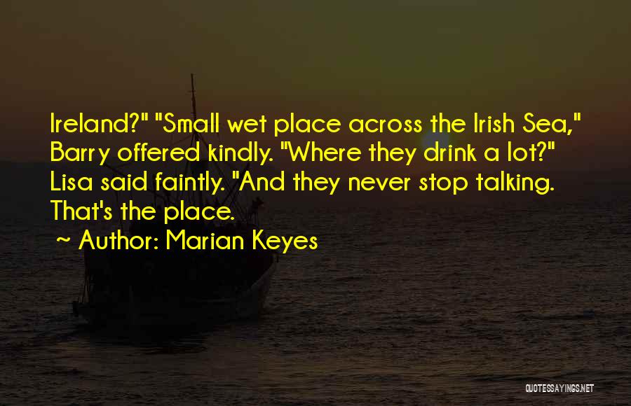 Across The Sea Quotes By Marian Keyes