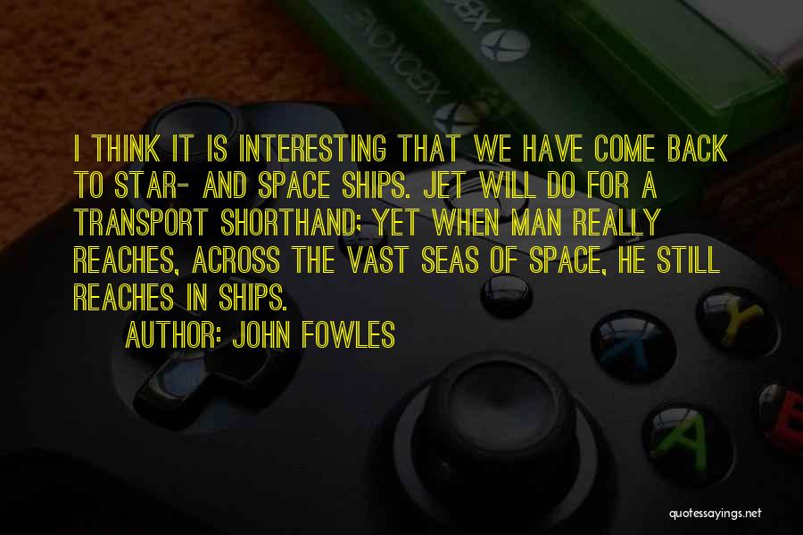 Across The Seas Quotes By John Fowles