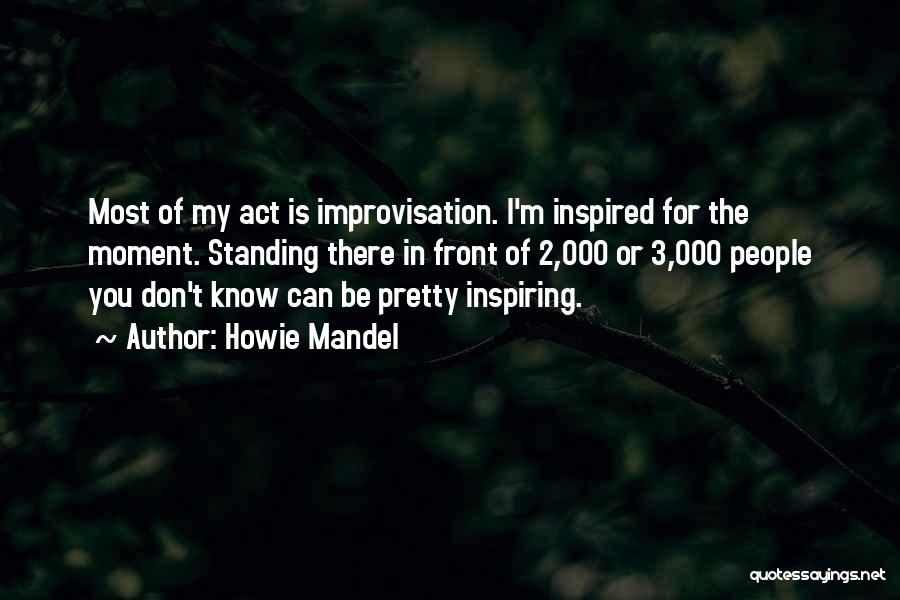 Act 3 Quotes By Howie Mandel