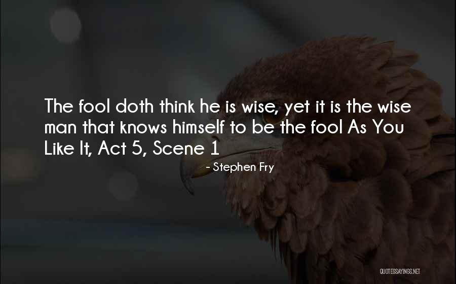 Act 4 Scene 6 Quotes By Stephen Fry Act 4 Scene 6 Quotes By Stephen Fry