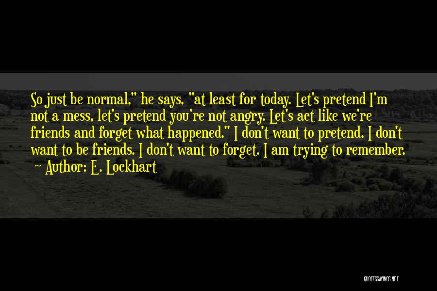 Act As If Nothing Happened Quotes By E. Lockhart