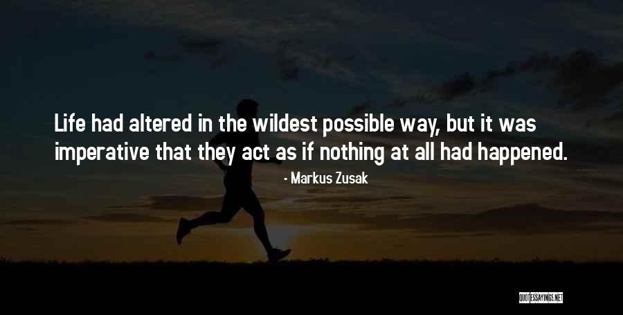 Act As If Nothing Happened Quotes By Markus Zusak