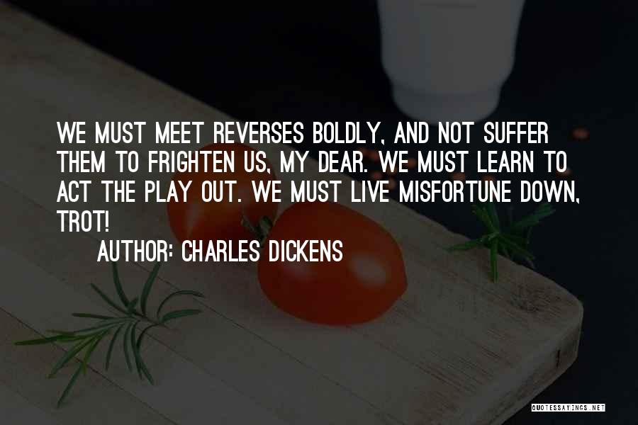 Act Boldly Quotes By Charles Dickens