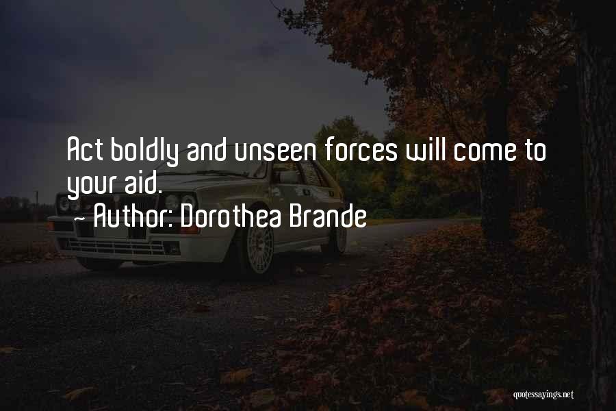 Act Boldly Quotes By Dorothea Brande