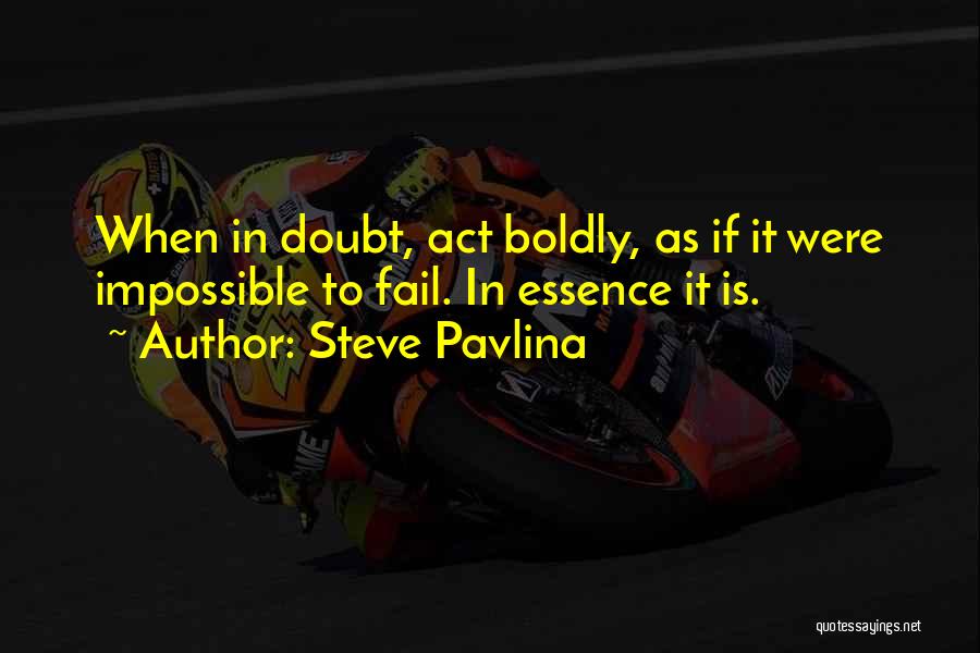 Act Boldly Quotes By Steve Pavlina