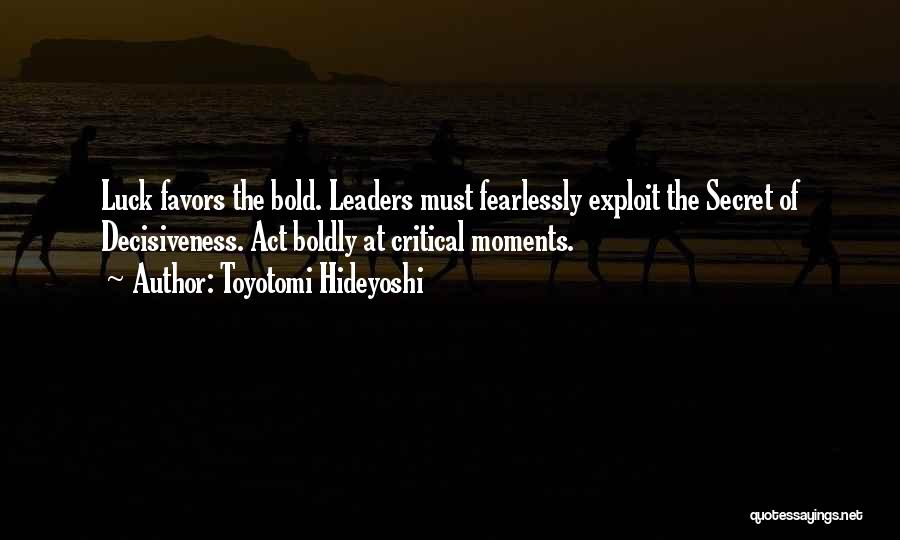 Act Boldly Quotes By Toyotomi Hideyoshi