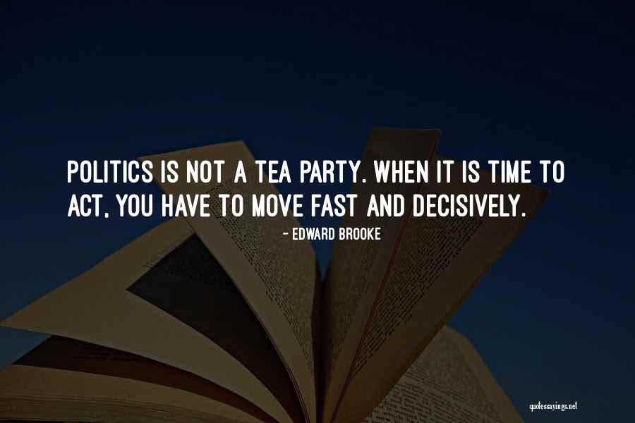 Act Fast Quotes By Edward Brooke Act Fast Quotes By Edward Brooke