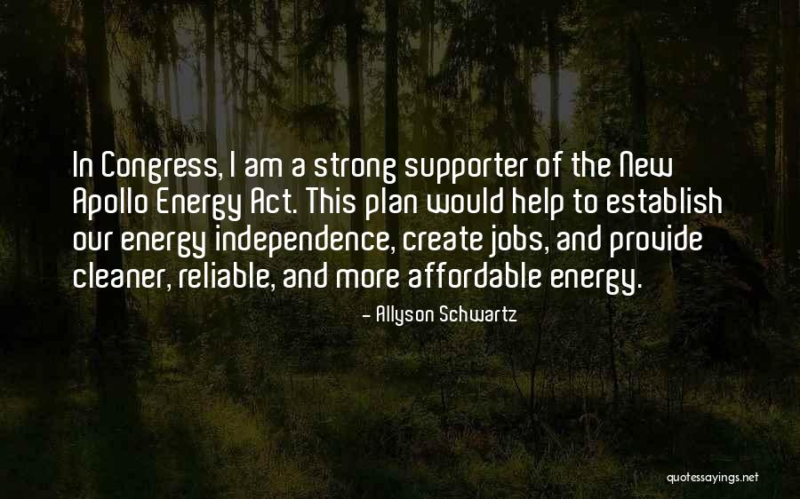 Act From Independence Quotes By Allyson Schwartz Act From Independence Quotes By Allyson Schwartz