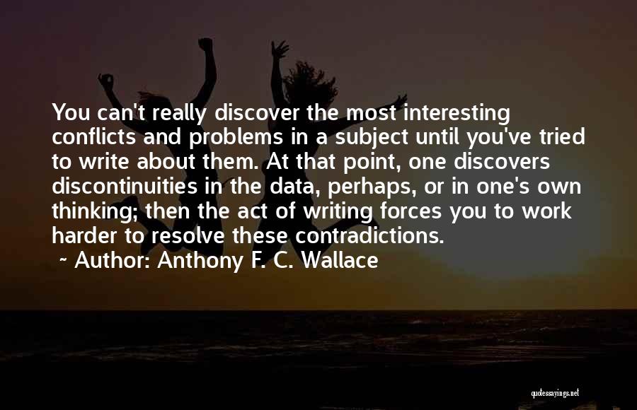 Act Hard Quotes By Anthony F. C. Wallace