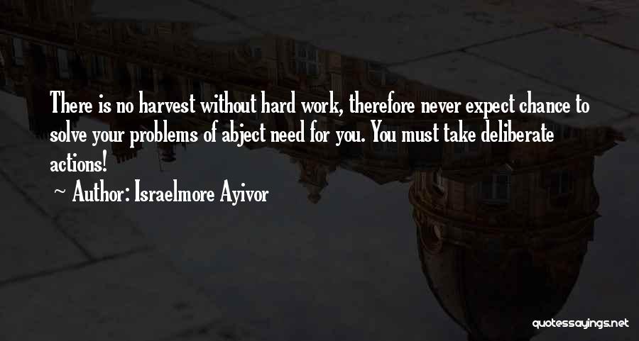 Act Hard Quotes By Israelmore Ayivor