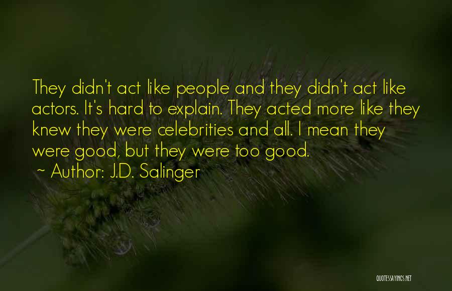 Act Hard Quotes By J.D. Salinger