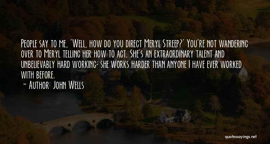 Act Hard Quotes By John Wells