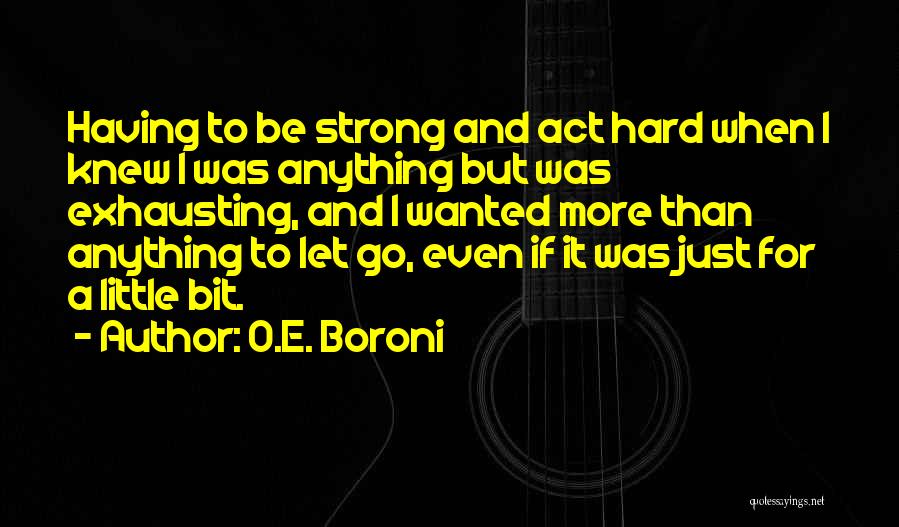 Act Hard Quotes By O.E. Boroni