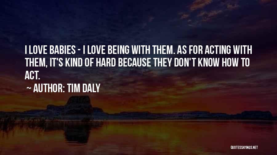 Act Hard Quotes By Tim Daly