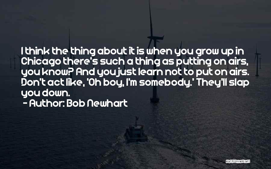 Act Like A Boy Quotes By Bob Newhart