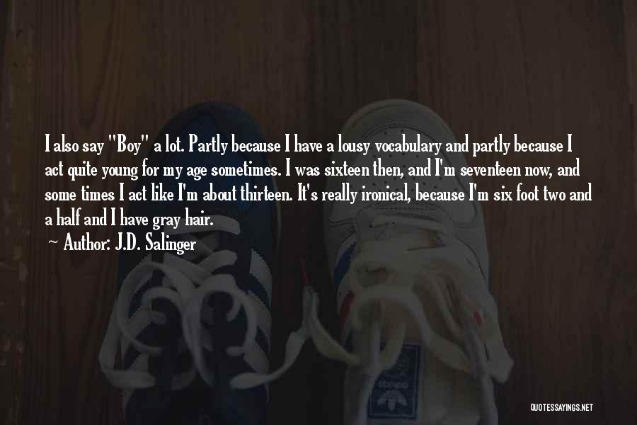 Act Like A Boy Quotes By J.D. Salinger