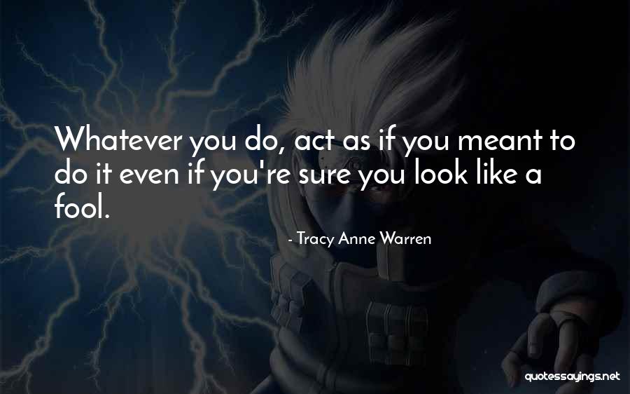 Act Like A Fool Quotes By Tracy Anne Warren Act Like A Fool Quotes By Tracy Anne Warren