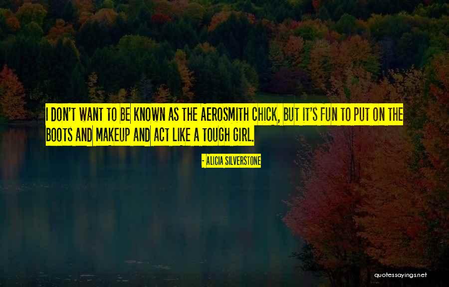 Act Like A Girl Quotes By Alicia Silverstone Act Like A Girl Quotes By Alicia Silverstone