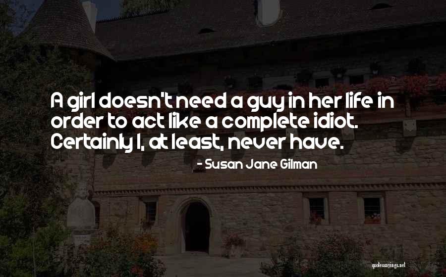 Act Like A Girl Quotes By Susan Jane Gilman Act Like A Girl Quotes By Susan Jane Gilman