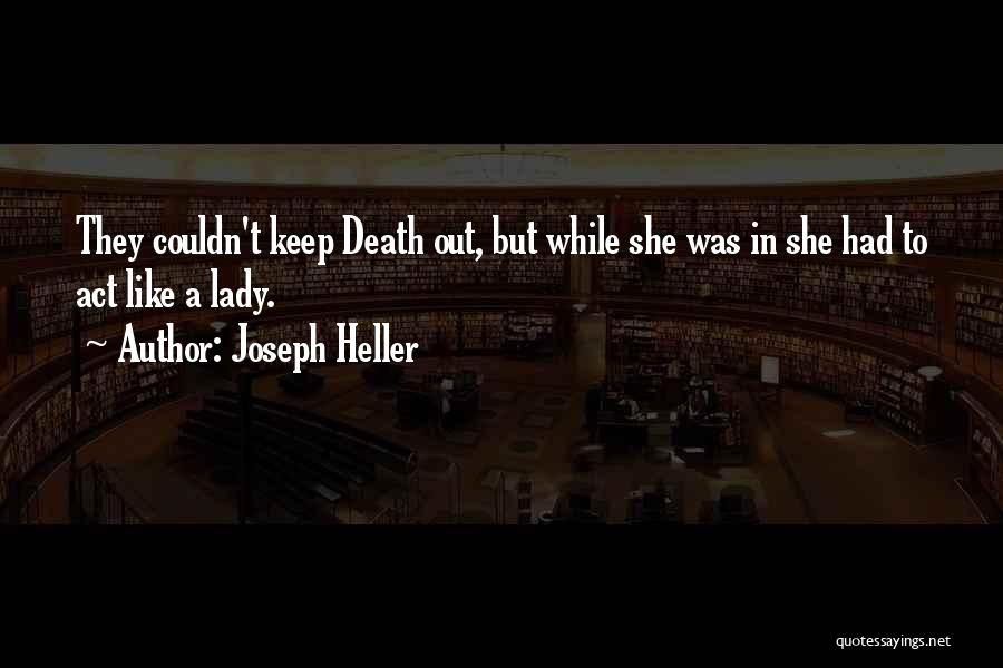 Act Like A Lady Quotes By Joseph Heller