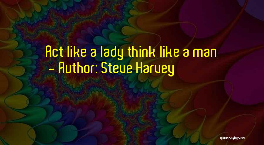 Act Like A Lady Quotes By Steve Harvey