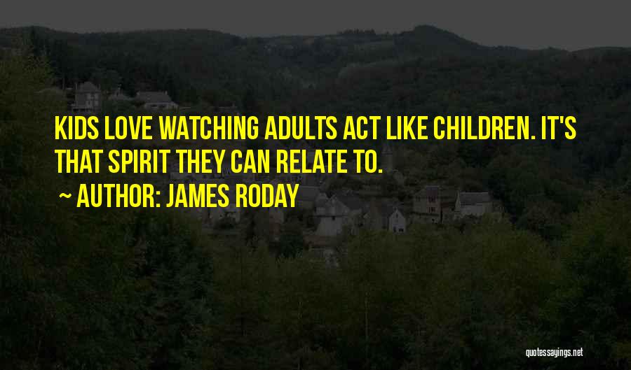 Act Like Adults Quotes By James Roday