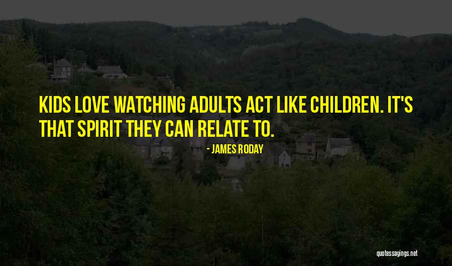 Act Like Adults Quotes By James Roday