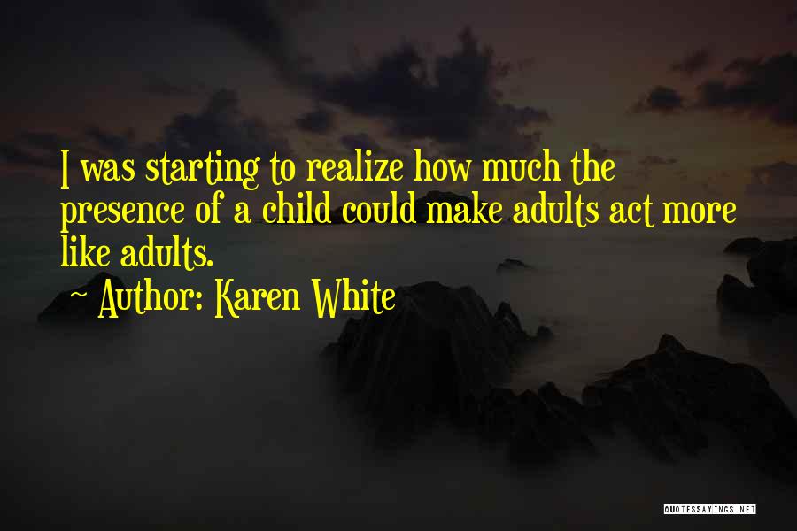 Act Like Adults Quotes By Karen White
