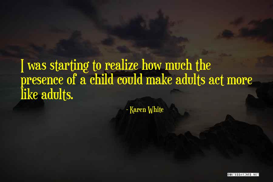 Act Like Adults Quotes By Karen White