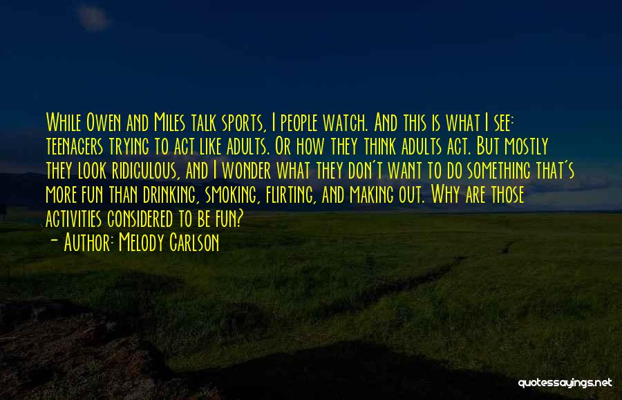 Act Like Adults Quotes By Melody Carlson