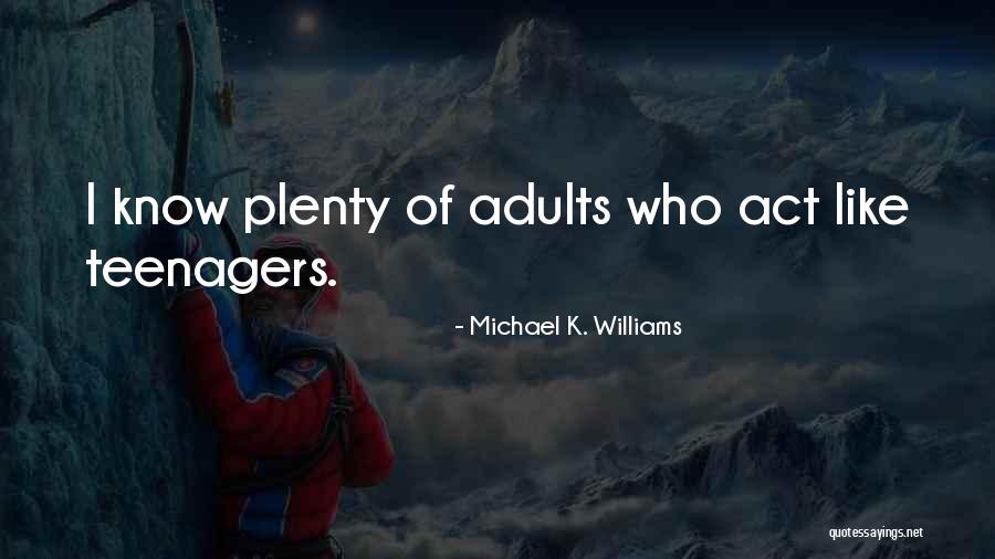 Act Like An Adult Quotes By Michael K. Williams Act Like An Adult Quotes By Michael K. Williams