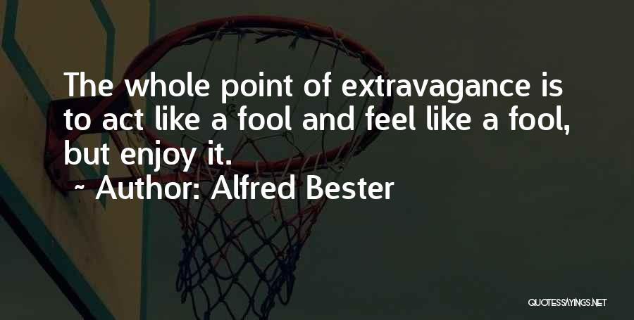 Act Like Fool Quotes By Alfred Bester