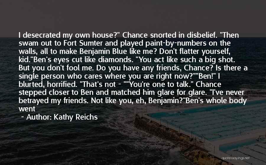 Act Like Fool Quotes By Kathy Reichs