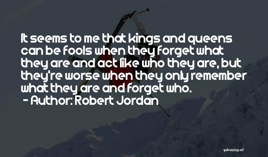 Act Like Fool Quotes By Robert Jordan