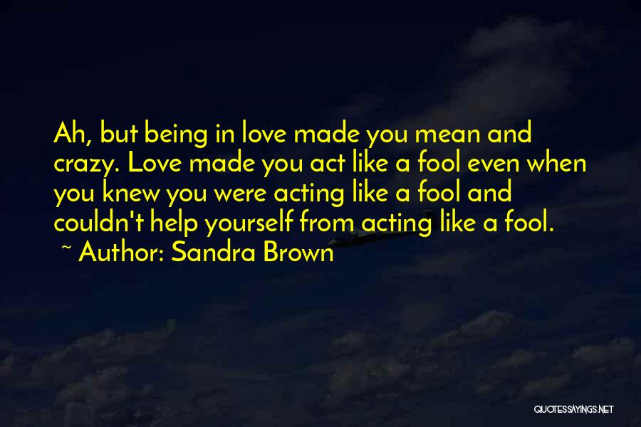 Act Like Fool Quotes By Sandra Brown