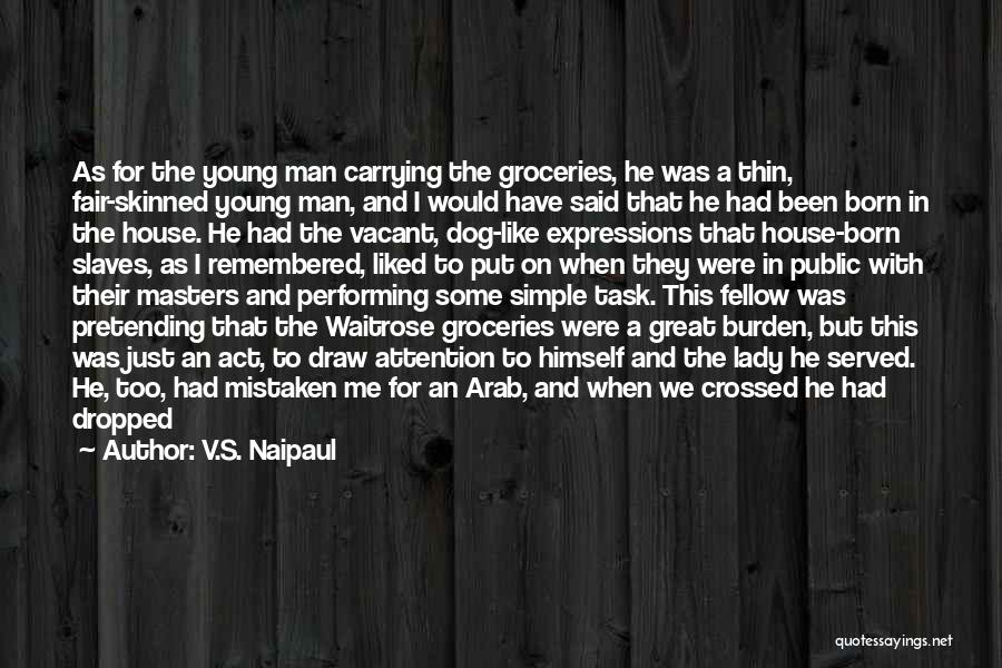 Act Like Lady Quotes By V.S. Naipaul