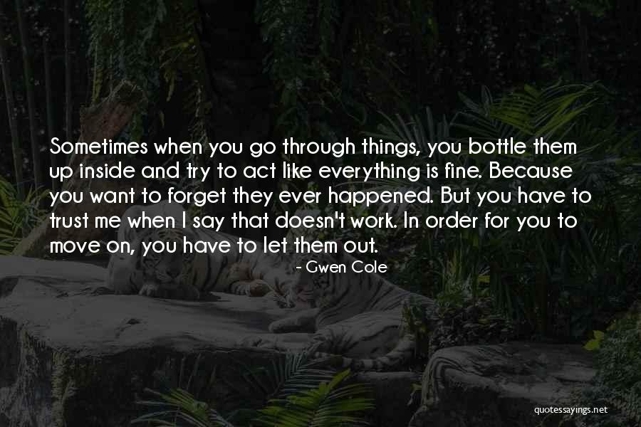 Act Like Nothing Happened Quotes By Gwen Cole Act Like Nothing Happened Quotes By Gwen Cole