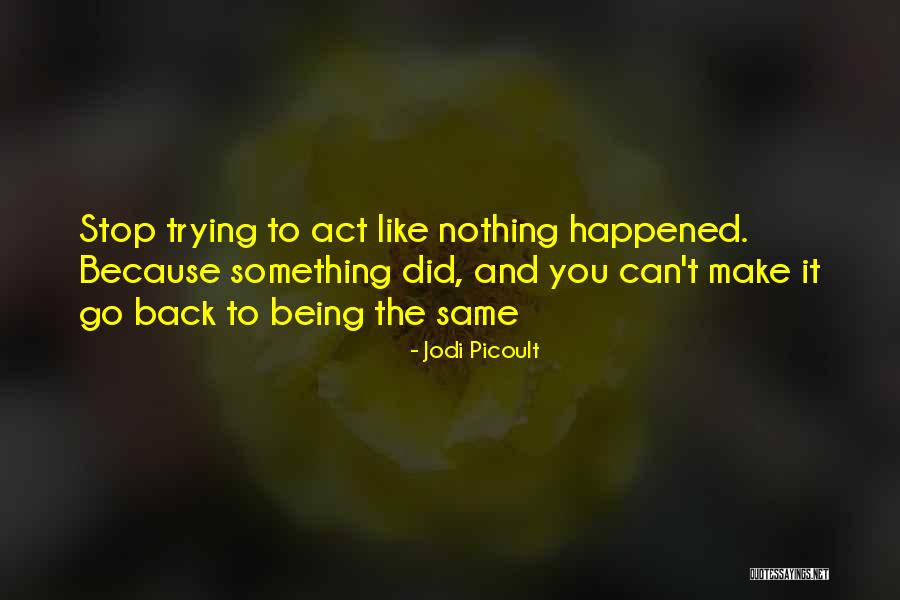 Act Like Nothing Happened Quotes By Jodi Picoult